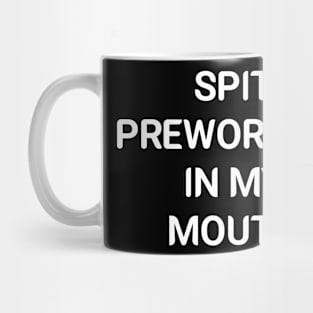 Spit Preworkout In My Mouth,spit your saliva Mug